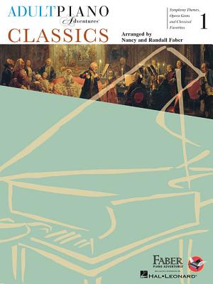 Adult Piano Adventures - Classics Book 1: Symphony Themes, Opera Gems and Classical Favorites - Faber, Nancy (Adapted by), and Faber, Randall (Adapted by)
