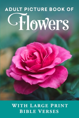 Adult Picture Book of Flowers: With Large Print Bible Verses - Press, Spring Lane