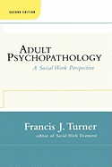 Adult Psychopathology, Second Edition: A Social Work Perspective
