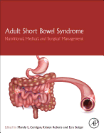 Adult Short Bowel Syndrome: Nutritional, Medical, and Surgical Management