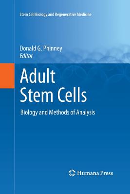 Adult Stem Cells: Biology and Methods of Analysis - Phinney, Donald G (Editor)