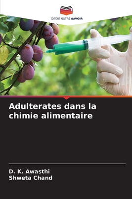 Adulterates dans la chimie alimentaire - Awasthi, D K, and Chand, Shweta