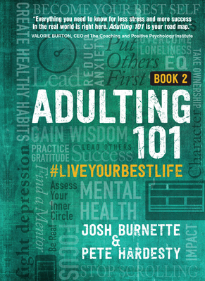 Adulting 101: Book Two: #liveyourbestlife - Burnette, Josh, and Hardesty, Pete