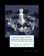 Advance Chess: Relative Retroactive Retrospection of the Double Set Game: Analysis of (D4.2.51) Book 2, Vol. 6