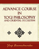 Advance Course in Yogi Philosophy