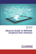 Advance Guide to MATLAB: Graphical User Interface