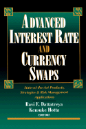 Advance Interest Rate and Currency Swaps: State-of-the-Art Products, Strategies & Risk Management Applications - Dattatreya, Ravi, and Hotta, Kensuke