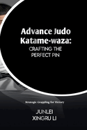 Advance Judo Katame-waza: Crafting the Perfect Pin: Strategic Grappling for Victory