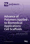Advance of Polymers Applied to Biomedical Applications: Cell Scaffolds