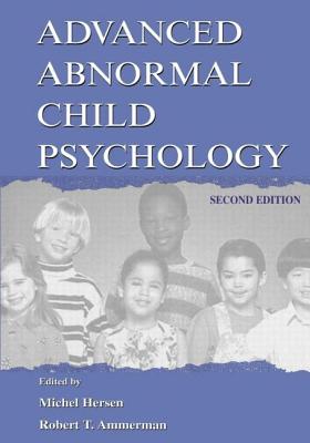 Advanced Abnormal Child Psychology - Hersen, Michel (Editor), and Ammerman, Robert T (Editor)