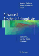 Advanced Aesthetic Rhinoplasty: Art, Science, and New Clinical Techniques