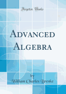 Advanced Algebra (Classic Reprint)