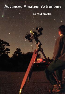 Advanced Amateur Astronomy - North, Gerald, Professor