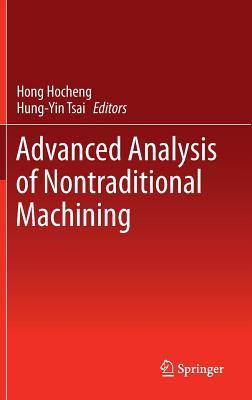 Advanced Analysis of Nontraditional Machining - Hocheng, Hong (Editor), and Tsai, Hung-Yin (Editor)