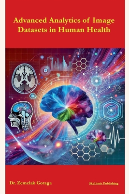 Advanced Analytics of Image Datasets in Human Health - Goraga, Zemelak