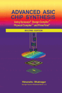 Advanced ASIC Chip Synthesis: Using Synopsys Design CompilerTM Physical CompilerTM and PrimeTime