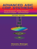 Advanced ASIC Chip Synthesis: Using Synopsys(r) Design Compiler(tm) Physical Compiler(tm) and Primetime(r)