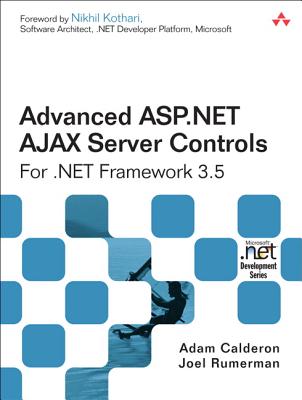 Advanced ASP.Net Ajax Server Controls for .Net Framework 3.5 - Calderon, Adam, and Rumerman, Joel