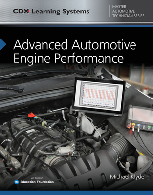 Advanced Automotive Engine Performance - Klyde, Michael, and CDX Automotive