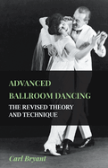 Advanced Ballroom Dancing - The Revised Theory and Technique