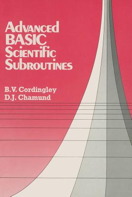 Advanced BASIC Scientific Subroutines - Cordingley, B.V., and Chamund, D.J.