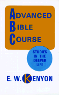 Advanced Bible Course - Kenyon, Essek William, and Housworth, Ruth K (Editor)