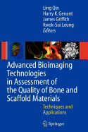 Advanced Bioimaging Technologies in Assessment of the Quality of Bone and Scaffold Materials - Qin, L (Editor), and Genant, Harry K (Editor), and Griffith, J F (Editor)