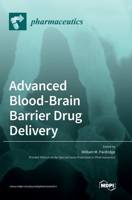 Advanced Blood-Brain Barrier Drug Delivery - Pardridge, William M (Guest editor)