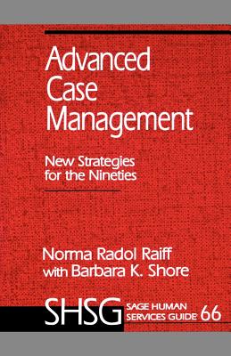 Advanced Case Management: New Strategies for the Nineties - Raiff, Norma Radol, and Shore, Barbara K