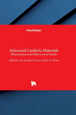 Advanced Catalytic Materials: Photocatalysis and Other Current Trends - Luis, Norea (Editor), and Wang, Jin-An (Editor)