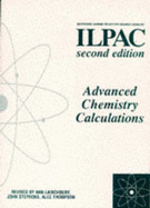 Advanced Chemistry Calculations - Thompson, Alec (Editor), and Stephens, John (Editor), and Lainchbury, Ann (Revised by)