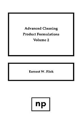 Advanced Cleaning Product Formulations, Vol. 2 - Flick, Ernest W