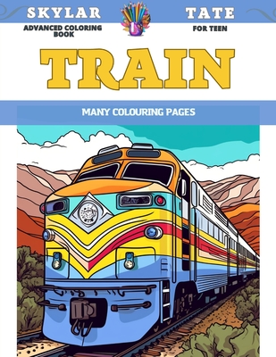 Advanced Coloring Book for teen - Train - Many colouring pages by ...