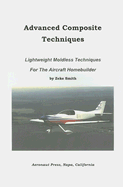 Advanced Composite Techniques: Lightweigh Moldless Techniques for the Aircraft Homebuilder
