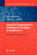 Advanced Computational Intelligence Paradigms in Healthcare 5: Intelligent Decision Support Systems