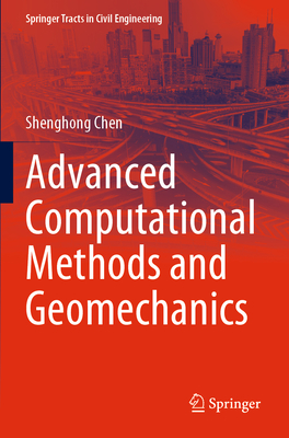 Advanced Computational Methods and Geomechanics - Chen, Shenghong