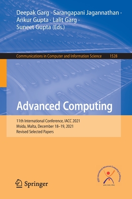 Advanced Computing: 11th International Conference, IACC 2021, Msida, Malta, December 18-19, 2021, Revised Selected Papers - Garg, Deepak (Editor), and Jagannathan, Sarangapani (Editor), and Gupta, Ankur (Editor)