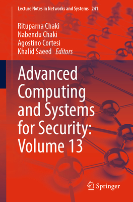 Advanced Computing and Systems for Security: Volume 13 - Chaki, Rituparna (Editor), and Chaki, Nabendu (Editor), and Cortesi, Agostino (Editor)