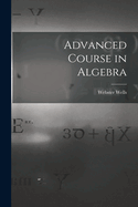 Advanced Course in Algebra