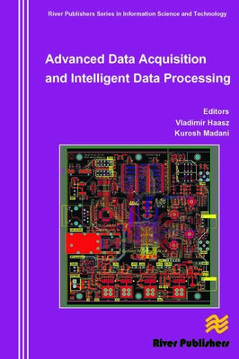 Advanced Data Acquisition and Intelligent Data Processing - Haasz, Vladimir (Editor), and Madani, Kurosh (Editor)