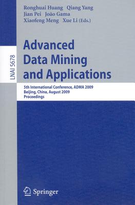 Advanced Data Mining and Applications - Huang, Ronghuai (Editor), and Yang, Qiang (Editor), and Pei, Jian (Editor)