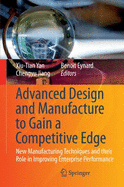 Advanced Design and Manufacture to Gain a Competitive Edge: New Manufacturing Techniques and Their Role in Improving Enterprise Performance - Yan, Xiu-Tian