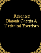 Advanced Diatonic Chords & Technical Exercises: Four Note Chords and Sevenths