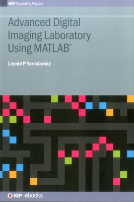Advanced Digital Imaging Laboratory Using MATLAB - Yaroslavsky, Leonid P