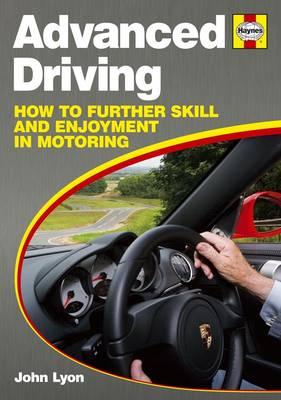 Advanced Driving: How to Further Skill and Enjoyment in Motoring - Lyon, John