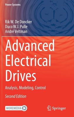 Advanced Electrical Drives: Analysis, Modeling, Control - De Doncker, Rik W, and Pulle, Duco W J, and Veltman, Andr