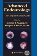 Advanced Endourology: The Complete Clinical Guide