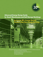 Advanced Energy Design Guide for Small Warehouses and Self-Storage Buildings: Achieving 30% Energy Savings Toward a Net Zero Energy Building