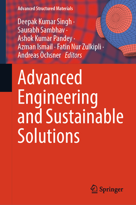 Advanced Engineering and Sustainable Solutions - Singh, Deepak Kumar (Editor), and Sambhav, Saurabh (Editor), and Pandey, Ashok Kumar (Editor)