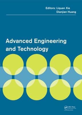 Advanced Engineering and Technology: Proceedings of the 2014 Annual Congress on Advanced Engineering and Technology (CAET 2014), Hong Kong, 19-20 April 2014 - Xie, Liquan (Editor), and Huang, Dianjian (Editor)